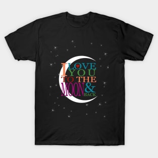 I Love You to the Moon & Back T-Shirt